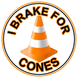 Traffic Safety - I Brake For Cones