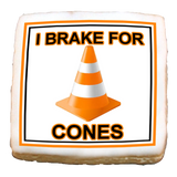 Traffic Safety - I Brake For Cones