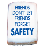 Friends Don't Let Friends Forget Safety