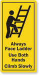 Ladder Safety -Face Ladder Use Both Hands Climb Slowly (yellow)