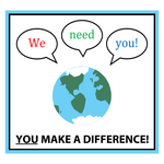 We Need You! You Make a Difference!